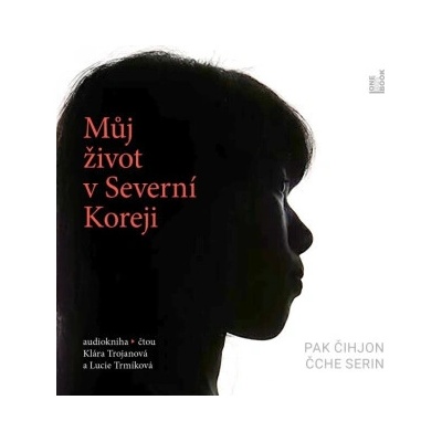 Můj život v Severní Koreji - čte Lucie Trmíková, Klára Trojanová