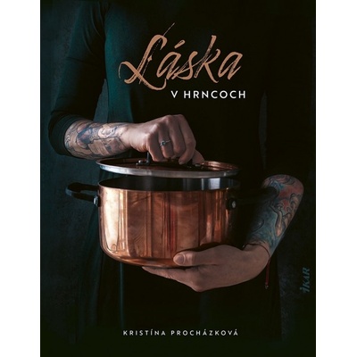 Láska v hrncoch - Kristína Procházková