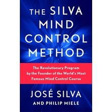 The Silva Mind Control Method: The Revolutionary Program by the Founder of the World's Most Famous Mind Control Course Silva JosePaperback