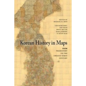 Korean History in Maps | Michael D. Shin, Lee Injae, Owen Miller, Park Jinhoon (2014)