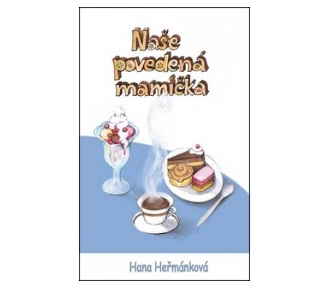 Naše povedená mamička