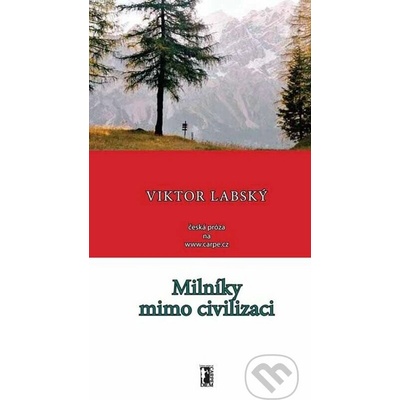 Milníky mimo civilizaci - Viktor Labský