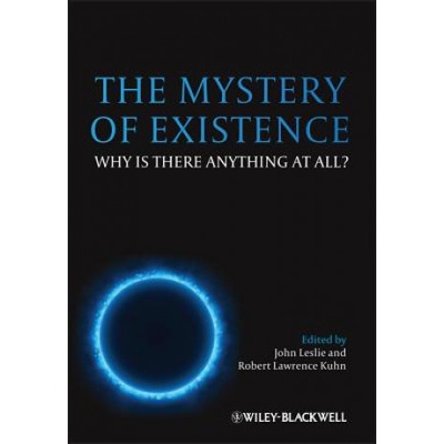 The Mystery of Existence: Why Is There Anything at All? - (Leslie John)