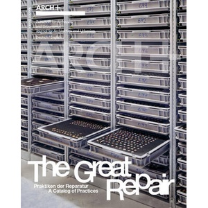 ARCH+ The Great Repair: Praktiken der Reparatur - A Catalog of Practices | ARCH+, Stan Hema (ISBN: 9783959057882)