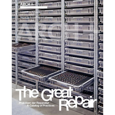 ARCH+ The Great Repair: Praktiken der Reparatur - A Catalog of Practices | ARCH+, Stan Hema