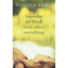 Someday We'll Tell Each Other Everything - Daniela Krien