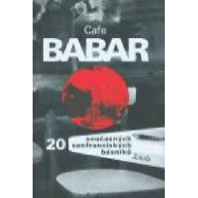 Cafe Babar -- 20 současných sanfranciských básníků
