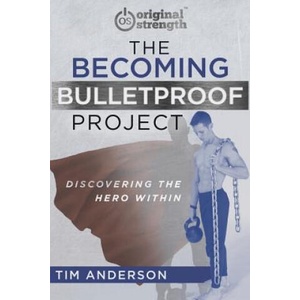 The Becoming Bulletproof Project: Discovering the Hero Within | Tim Anderson (ISBN: 9781641840774)