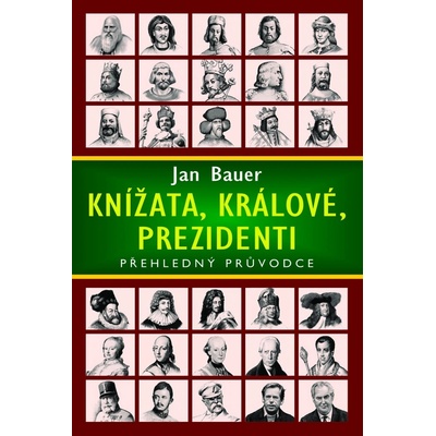 Knížata, králové, prezidenti - Jan Bauer