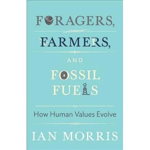 Foragers, Farmers, and Fossil Fuels | Ian Morris, Stephen Macedo, Richard Seaford (ISBN: 9780691160399)