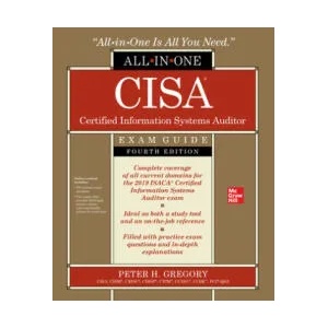 CISA Certified Information Systems Auditor All-in-One Exam Guide, Fourth Edition | Peter H. Gregory (2019)