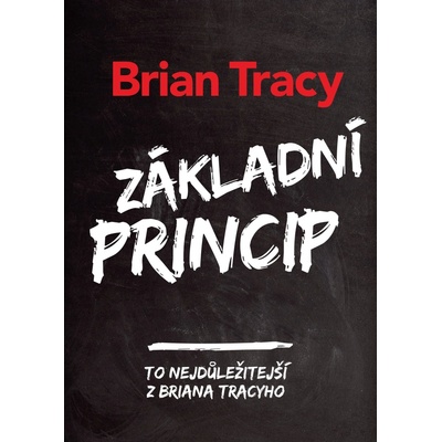 Základní princip - Brian Tracy