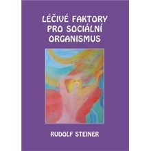 Léčivé faktory pro sociální organismus - Rudolf Steiner