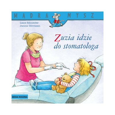 Zuzia idzie do stomatologa. Mądra Mysz