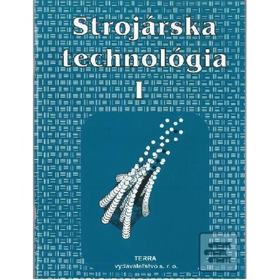 Strojárska technológia I. - Ľudovít Nagy