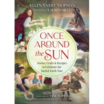 Once Around the Sun: Stories, Crafts, and Recipes to Celebrate the Sacred Earth Year Hopman Ellen EvertPaperback