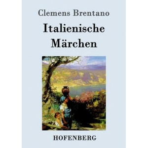 Italienische Marchen | Clemens Brentano (ISBN: 9783843098007)