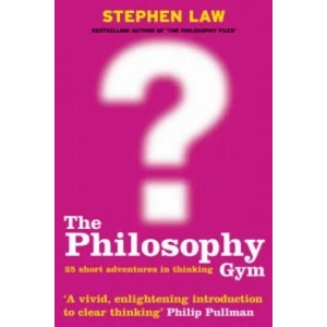 Philosophy Gym | Stephen Law (2004)