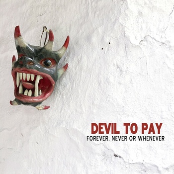 Forever, Never Or Whenever - Devil to Pay LP