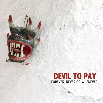 Forever, Never Or Whenever - Devil to Pay LP