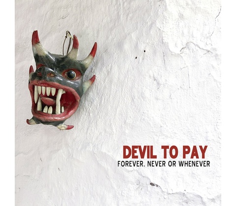 Forever, Never Or Whenever - Devil to Pay LP