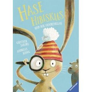 Hase Hibiskus und der Möhrenklau | Andreas König, Günther Jakobs (ISBN: 9783473447114)