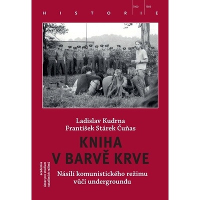 Kniha v barvě krve - Násilí komunistického režimu vůči undergroundu - Kudrna Ladislav, Stárek František "Čuňas"
