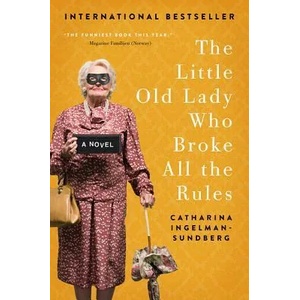 The Little Old Lady Who Broke All the Rules | Catharina Ingelman-Sundberg (ISBN: 9780062447975)