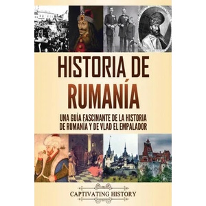 Historia de Rumania | Captivating History (ISBN: 9781637163061)