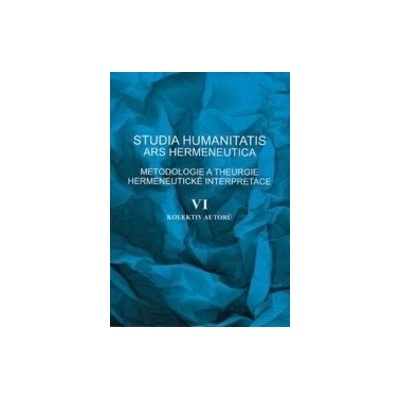 Studia humanitatis ars hermeneutica VI. - kolektiv autorů