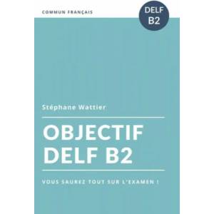 Objectif DELF B2 | Stephane Wattier (ISBN: 9781654820213)