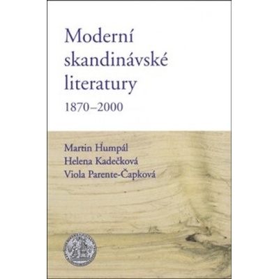Moderní skandinávské literatury 1870-2000 - Martin Humpál, Helena Kadečková, Viola Parente-Čapková