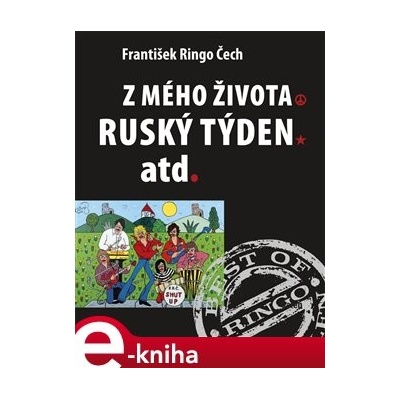 Z mého života, Ruský týden, atd. - František Ringo Čech