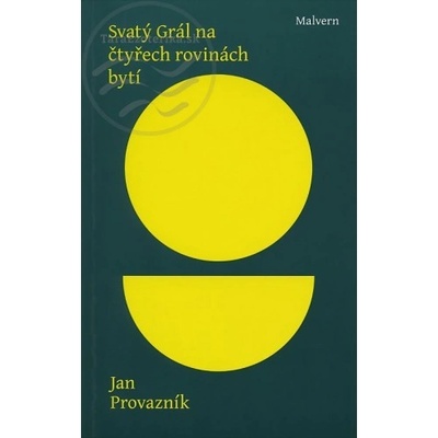 Svatý Grál na čtyřech rovinách bytí - Jan Provazník