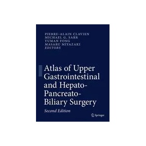 Atlas of Upper Gastrointestinal and Hepato-Pancreato-Biliary Surgery | Pierre-Alain Clavien, Michael G. Sarr, Yuman Fong, Masaru Miyazaki (ISBN: 9783662465455)