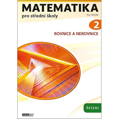 Matematika pro střední školy 2 Řešení - Petr Kozák