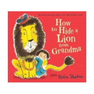 How to Hide a Lion from Grandma | Helen Stephens (ISBN: 9781407139050)