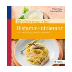 Köstlich essen bei Histamin-Intoleranz | Thilo Schleip, Isabella Lübbe (ISBN: 9783830482048)