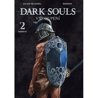 Dark Souls Vykoupení Ohniště - Julien Blondel; Shonen