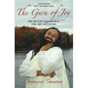 The Guru of Joy: Sri Sri Ravi Shankar and the Art of Living | Francois Gautier (ISBN: 9781401917616)
