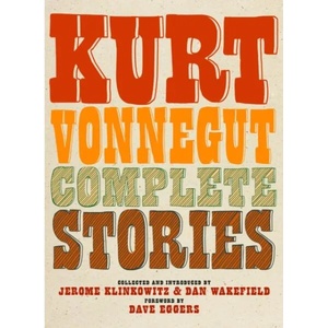 Kurt Vonnegut Complete Stories | Kurt Vonnegut, Jerome Klinkowitz, Dan Wakefield (ISBN: 9781609808082)