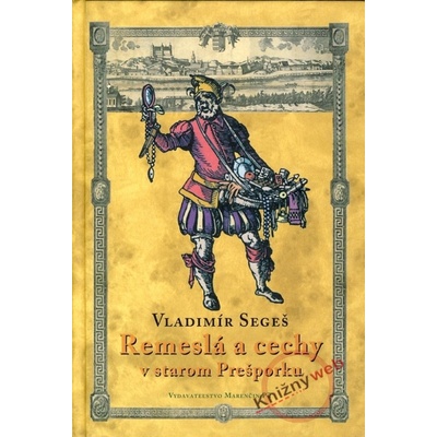 Remeslá a cechy v starom Prešporku - Vladimír Segeš