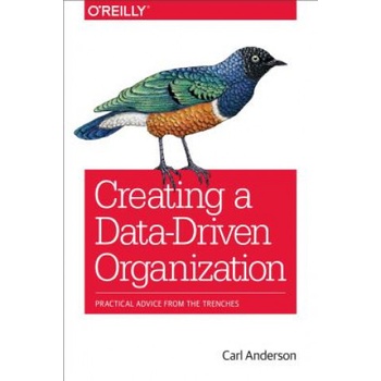 Creating a Data-Driven Organization - Anderson Carl