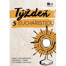 Týždeň s Eucharistiou - Úvahy, eucharistická adorácia, litánie k Oltárnej sviatosti
