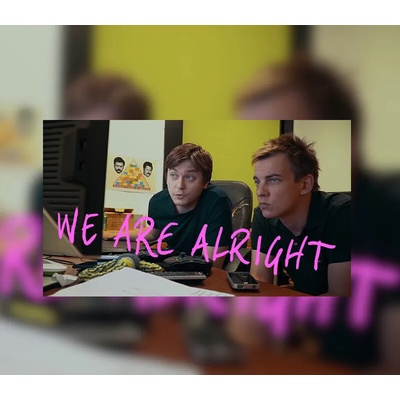 We Are Alright