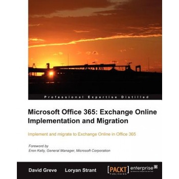 Microsoft Office 365: Exchange Online Implementation and Migration | David Greve, Loryan Strant