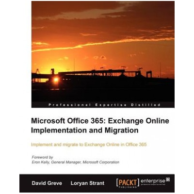 Microsoft Office 365: Exchange Online Implementation and Migration | David Greve, Loryan Strant
