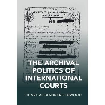Archival Politics of International Courts | Redwood, Henry Alexander