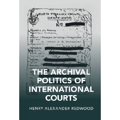Archival Politics of International Courts | Redwood, Henry Alexander