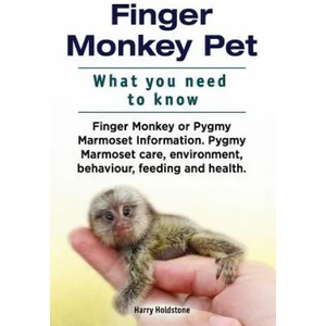 Finger Monkey Pet. WHAT YOU NEED TO KNOW. Finger Monkey or Pygmy Marmoset Information. Pygmy Marmoset care, environment, behaviour, feeding and health | Harry Holdstone (ISBN: 9781912057887)